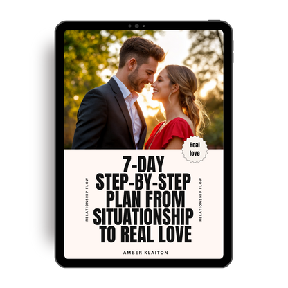 7-Day Step-by-Step Plan From Situationship to Real Love
